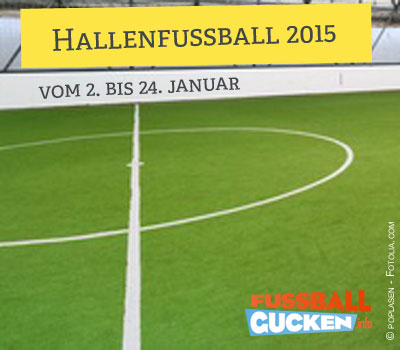 Hallenfußball 2015: Die letzten drei Turniere stehen an, alle Sender und Livestreams